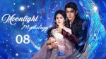 EP.8 Moonlight Mystique ตำนานรักสวรรค์จันทรา ตอนที่ 8